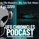 Ep.289 In The Boonies / We Are Not Alone