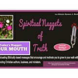 SPIRITUAL NUGGETS OF TRUTH with Min. Karmen A. Booker: "YOUR MOUTH" (REPLAY)