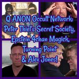 Q ANON Occult Network: Peter Thiel's Secret Society, Epstein 4chan Magick, Turning Point & Alex Jones! BONUS