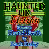 Episode 06 - Blasted Heath by Lewis Darley
