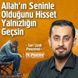 Allah'ın Seninle Olduğunu Hisset Yalnızlığın Geçsin - [29.Pencere] - Sarı Çiçek Penceresi | Mehmet Yıldız