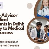 NEET UG Advisor and Medical Consultants in Delhi: Your Key to Medical School Success