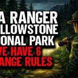 I_m a Ranger in Yellowstone National Park. We have Six STRANGE Rules