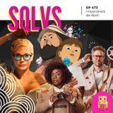 EP 473 - Imperdíveis de Abril (spoiler free!)