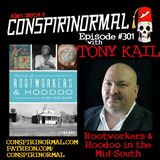Conspirinormal Episode 301- Tony Kail (Rootworkers and Hoodoo in the Midsouth)