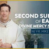 Second Sunday of Easter Sunday of Divine Mercy - Mass with Fr. Mike Schmitz