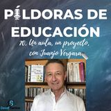 PDE70 - Un aula, un proyecto, con Juanjo Vergara