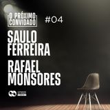 O PROXIMO CONVIDADO #04 | Saulo Ferreira e Rafael Monsores