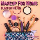 Mastering Makeup : Beauty Tips for Busy Moms - #007