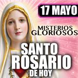 Santo Rosario Mes de María 🌸 17 de Mayo de 2026 | Misterios Gloriosos