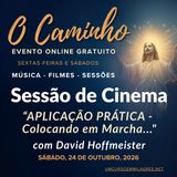 “O Caminho” - Sessão de Cinema de Sábado - "Aplicação Prática - Colocando em Marcha..." - Comentário de David Hoffmeister