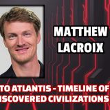 From Sumeria to Atlantis - Timeline of the Gods - Undsicovered Civilizations | Matt LaCroix