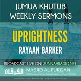 Khuṭbah: Uprightness – Ustādh Rayaan Barker