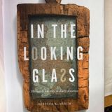 In the Looking Glass: Mirrors and Identity in Early America