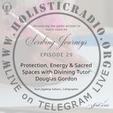 Ep 29 | Protection, Energy and Sacred Spaces with Divining Tutor, Douglas Gordon.