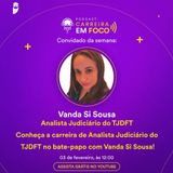 Carreira em Foco #12: 03/02/2022 - Conheça a carreira de Analista Judiciário do TJDFT no bate-papo com Vanda Si Sousa!