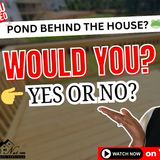 Ep. 171: Is a Retention Pond a Deal Breaker? 🚫🏡 Let’s Talk