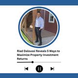 Riad Daloussi Reveals 5 Ways to Maximize Property Investment Returns