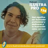 126_Qué significa ser ilustrador profesional y dedicarse a la ilustración como profesión