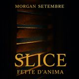 EPISODIO 3 - SLICE, FETTE D'ANIMA