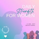DAILY STRENGTH FOR WOMEN- A 365-DAY DEVOTIONAL ''Faith Is Evidence'' (NOVEMBER 25, 2023))