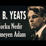 Korku Nedir Bilmeyen Adam  W. B. Yeats sesli öykü Akın ALTAN