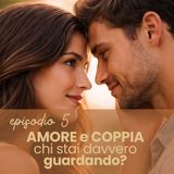 Ep.5_Amore e relazioni: chi stai davvero guardando? | Costellazioni familiari e dinamiche di coppia