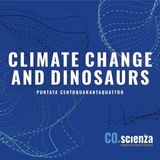 Climate Change and Dinosaurs (Puntata Centoquarantaquattro)