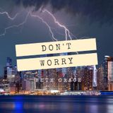 Don't worry - by Beth Grace
