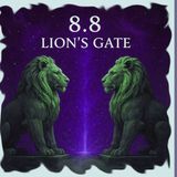 8.8 Lion's Gate Portal Activation