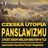 Czeska utopia panslawizmu z rosyjskim wielkim bratem w tle | opowiada: prof. Karolina Ćwiek-Rogalska