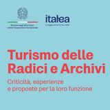 Turismo delle Radici e Archivi. Criticità, esperienze e proposte per la loro fruizione