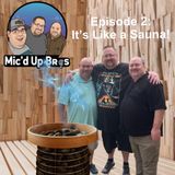 Episode 2: It's Like a Sauna!