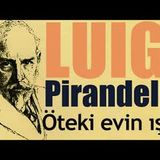Öteki Evin Işığı  Luigi PIRANDELLO sesli öykü Akın ALTAN