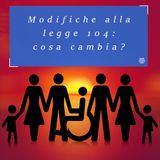 Assistenza ai disabili: cosa cambia con le modifiche alla Legge 104