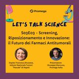 S03E03 - Screening, Riposizionamento e Innovazione: il Futuro dei Farmaci Antitumorali