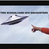 Two Schoolyard UFO Encounters