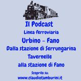Linea Ferroviaria Urbino - Fano dalla Stazione di Serrungarina Tavernelle alla stazione di Fano