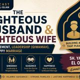 The Righteous Husband & Righteous Wife | Engagement, Leadership & a Happy Marriage
