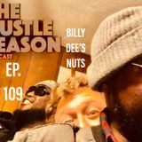 The Hustle Season: Ep. 109 Billy Dee's Nuts