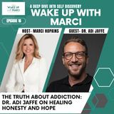The Truth about Addiction: dr. Addi jaffe on healing honesty and hope