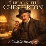 Gilbert Keith Chesterton by Maisie Ward | Catholic Biography Audiobook | Life, Faith & Genius of G.K. Chesterton Part 4