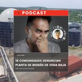 18 comunidades de Vega Baja con problemas ambientales por una planta de biogás