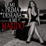 MI PRIMA DESEABA A MI MARIDO (HISTORIAS Y RELATOS DE BRUJERIA)
