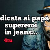 Episodio 456 -  : "Dedicata ai papà...supereroi in jeans" 4tu (19 marzo auguri festa papà)