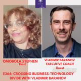 E364: Crossing Business Technology Divide With Vladimir Baranov