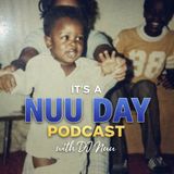 It’s A Nuu Day Podcast with DJ Nuu