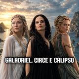 Galadriel, Circe e Calipso