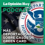 USCIS podrá ordenar deportaciones sobre casos de Green Card y otras visas.