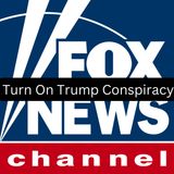 Fox Turns On Trump Conspiracy